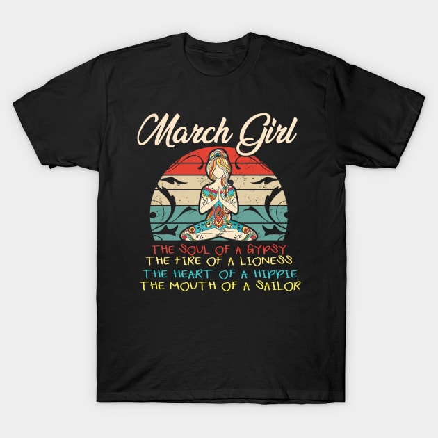 Womens March Girl The Soul of A Gypsy Funny Birthday T-Shirt by Kaileymahoney